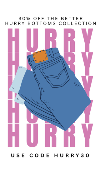 Better Hurry Bottoms (code HURRY30)